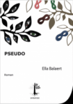 Ella Balaert, Pseudo, éd.Myriapode